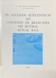 OS AZULEJOS SETECENTISTAS DO CONVENTO DE BRANCANES EM SETÚBAL ACTUAL B.S.S.